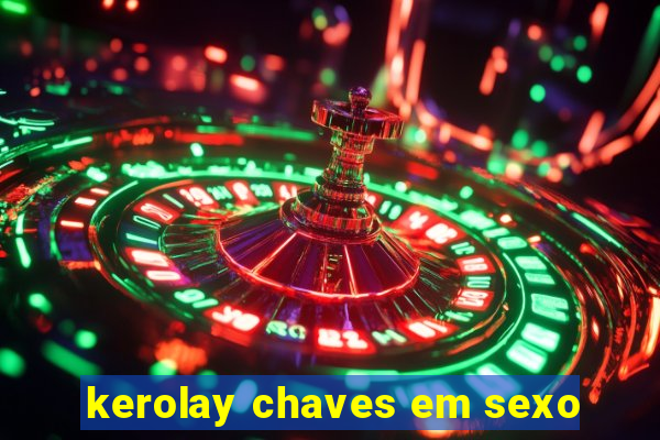 kerolay chaves em sexo